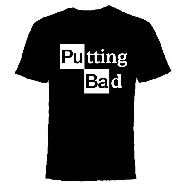 Putting Bad T-Shirt